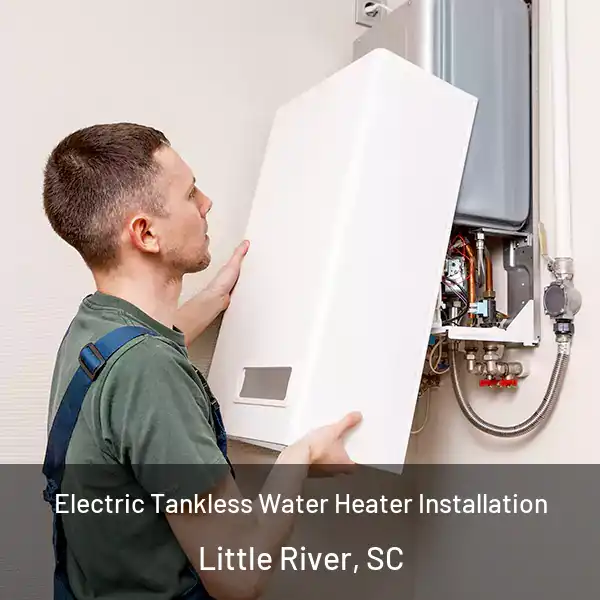  Electric Tankless Water Heater Installation Little River, SC
