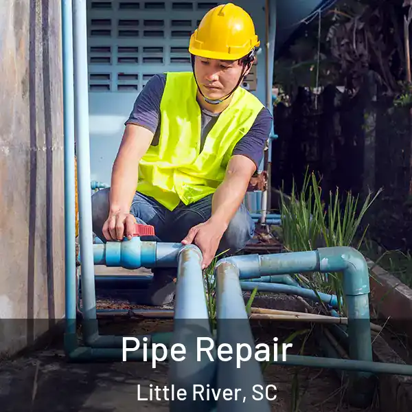  Pipe Repair Little River, SC