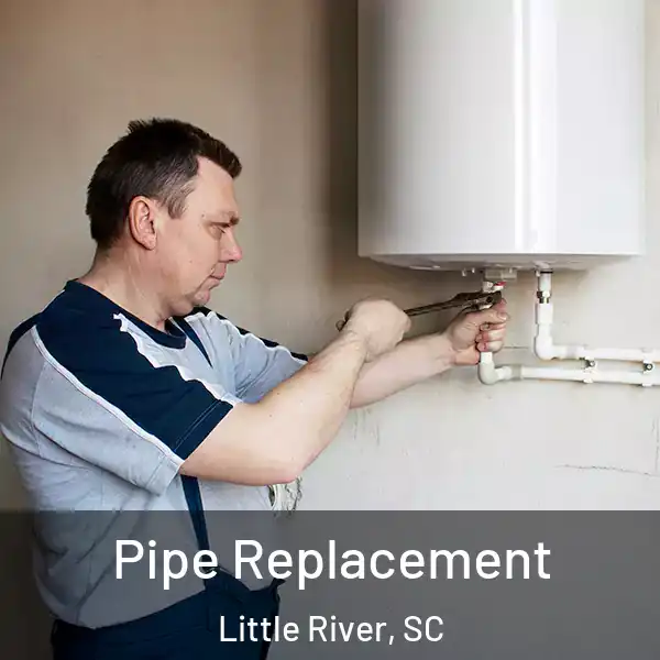  Pipe Replacement Little River, SC
