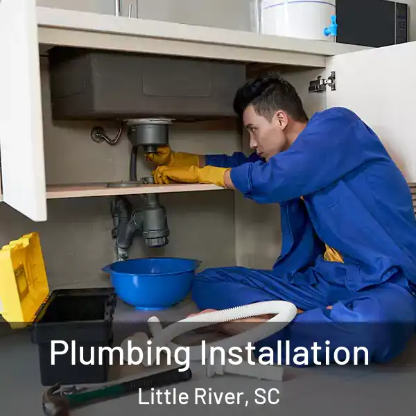  Plumbing Installation Little River, SC