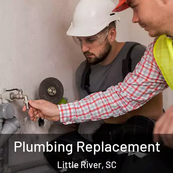  Plumbing Replacement Little River, SC