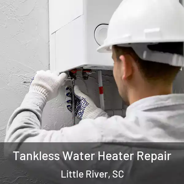  Tankless Water Heater Repair Little River, SC